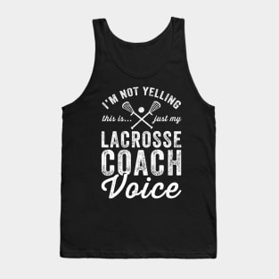 I'm not yelling this is just my lacrosse coach voice Tank Top